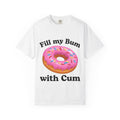 Graphic T-Shirt — "Fill My Bum with Cum" Donut Graphic