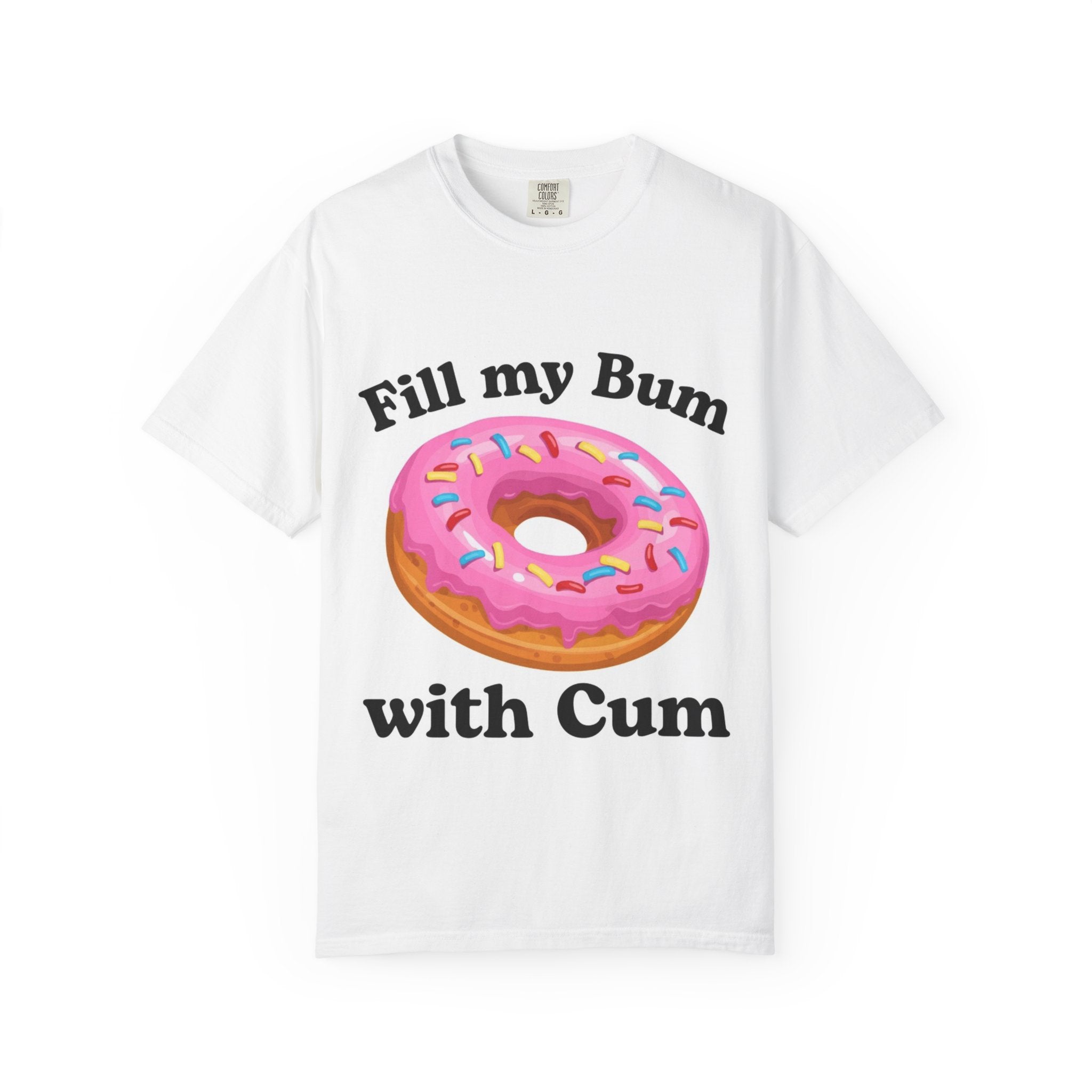 Graphic T-Shirt — "Fill My Bum with Cum" Donut Graphic