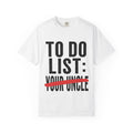 T-Shirt — “To Do List: (Your Uncle)” Funny Graphic Tee