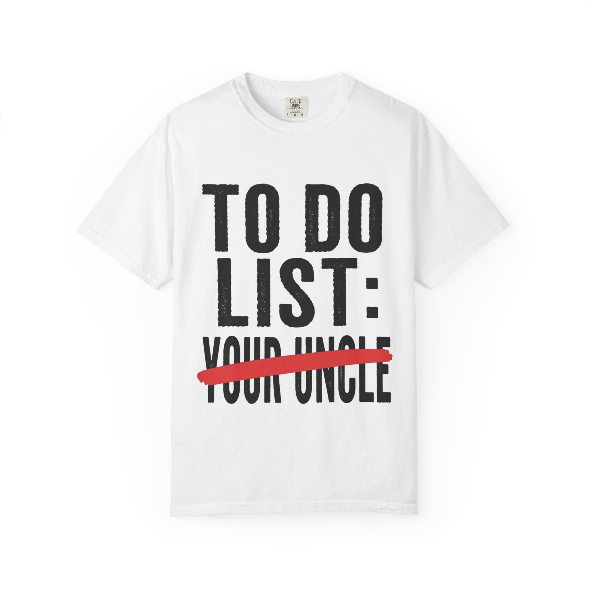 T-Shirt — “To Do List: (Your Uncle)” Funny Graphic Tee