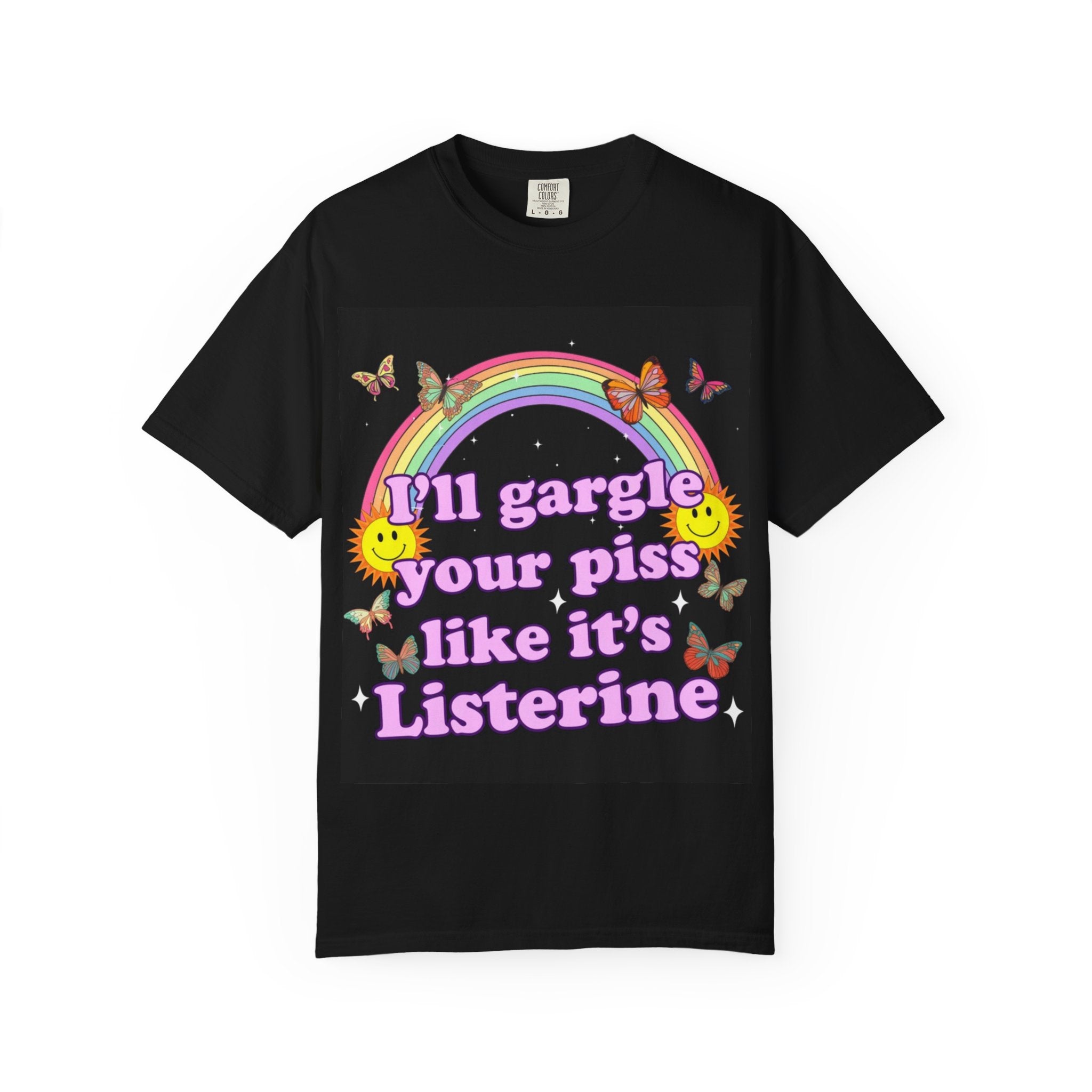 Graphic T-Shirt — "I'll Gargle Your Piss Like It's Listerine" Colorful Rainbow Novelty Tee