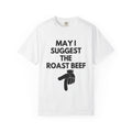 May I Suggest the Roast Beef T-Shirt