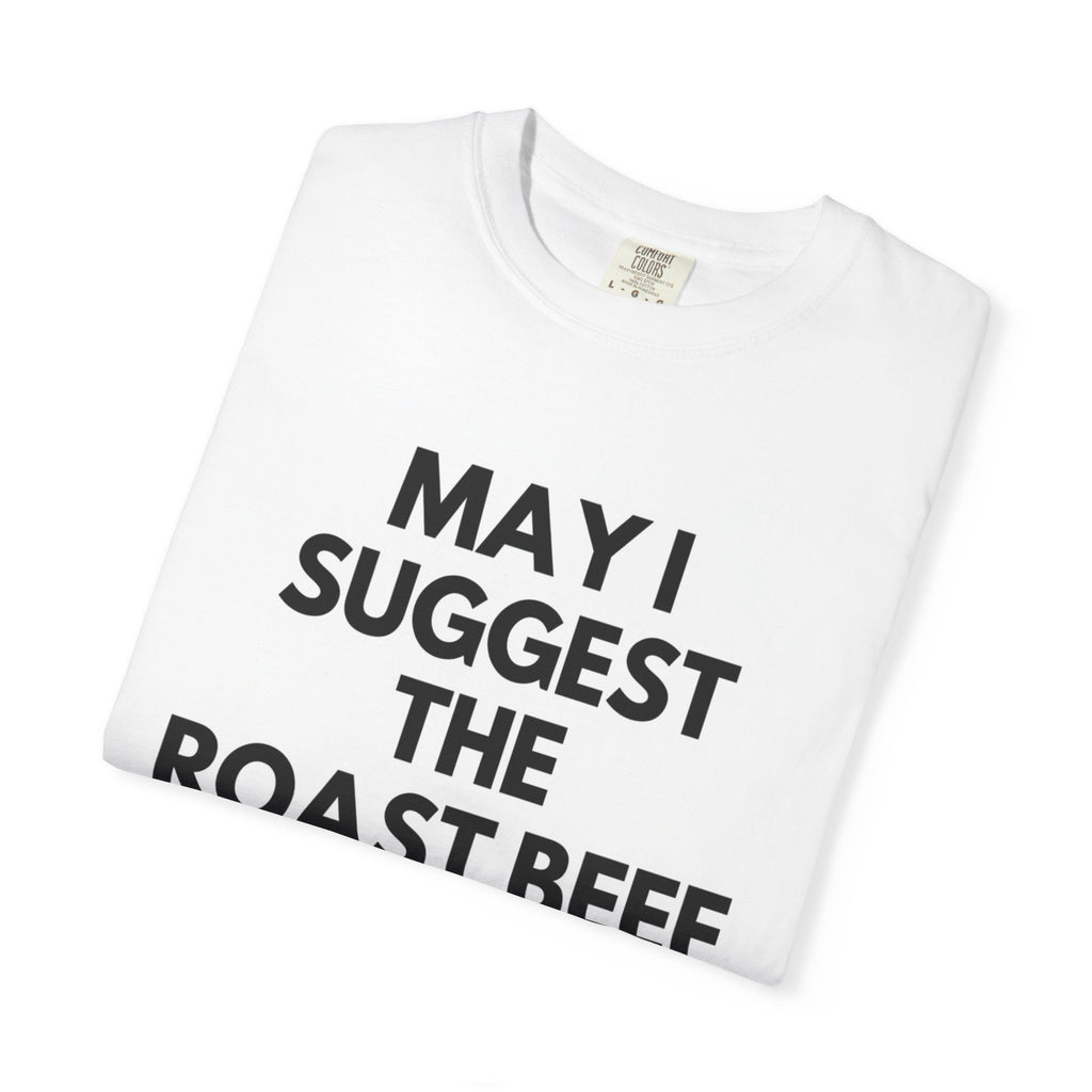 May I Suggest the Roast Beef T-Shirt