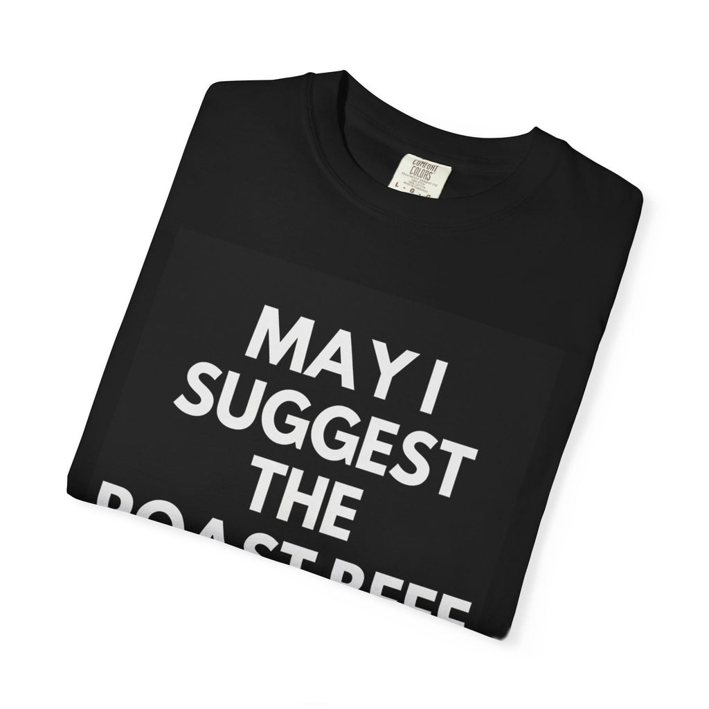 May I Suggest the Roast Beef T-Shirt