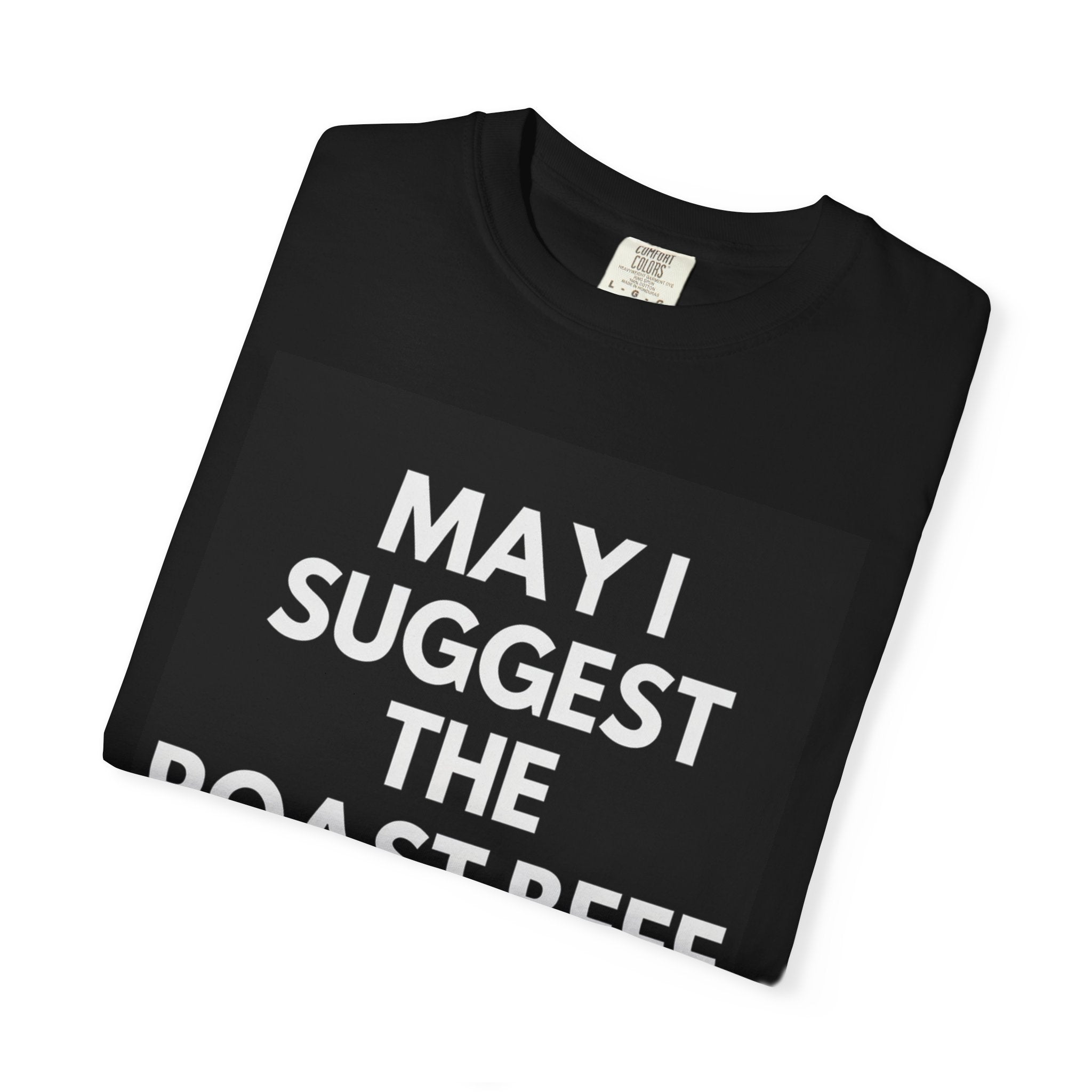 May I Suggest the Roast Beef T-Shirt
