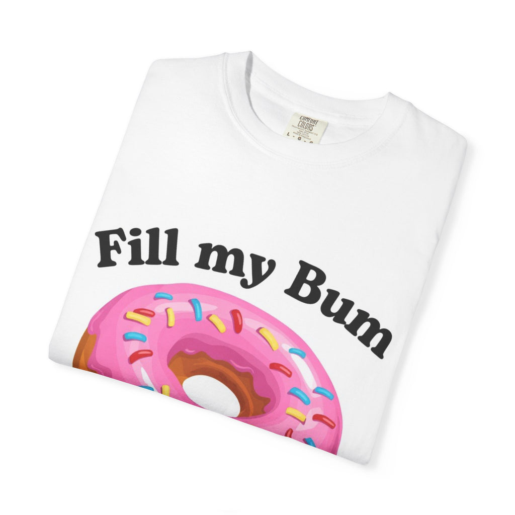 Graphic T-Shirt — "Fill My Bum with Cum" Donut Graphic