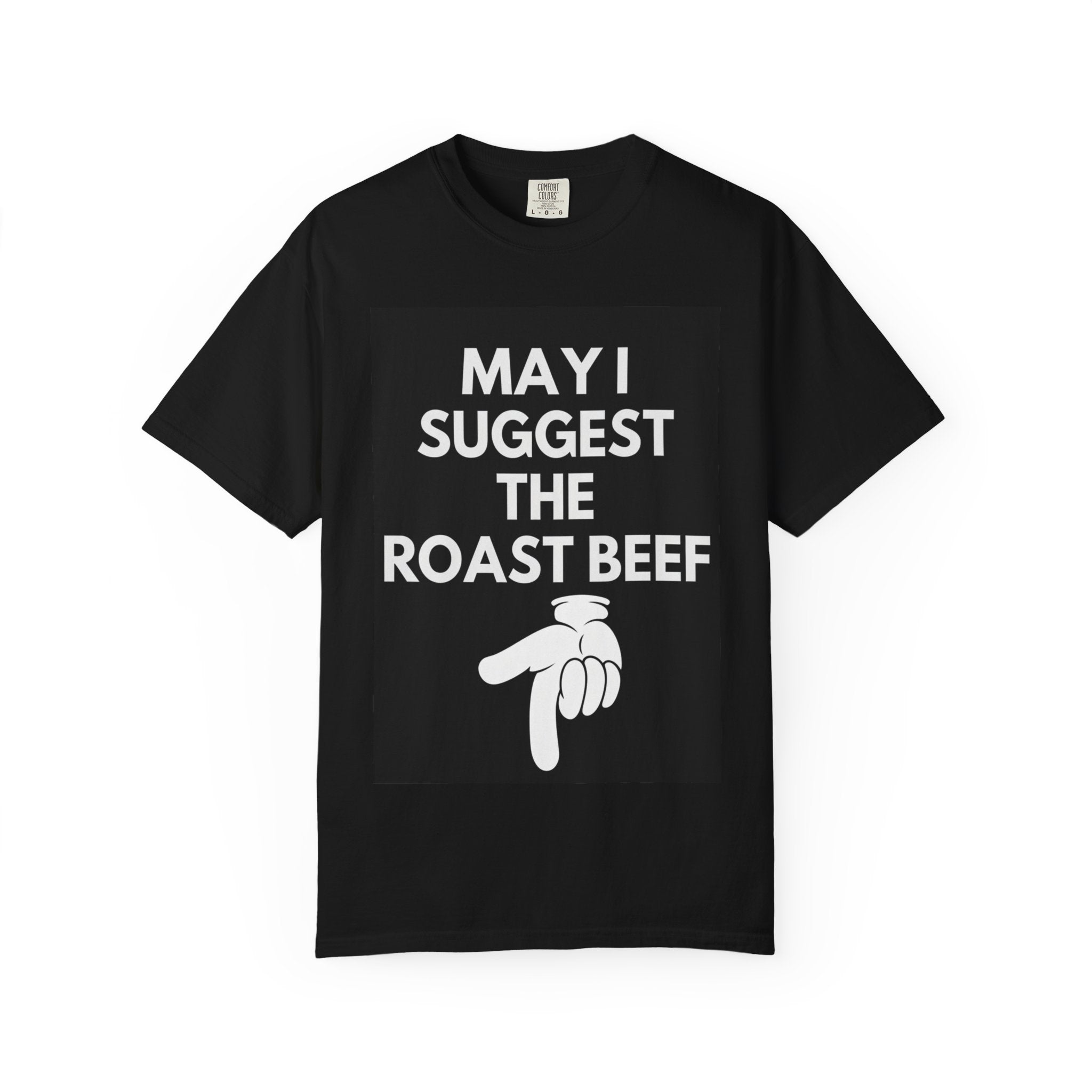 May I Suggest the Roast Beef T-Shirt